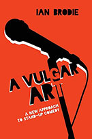 A Vulgar Art: A New Approach to Stand-Up Comedy